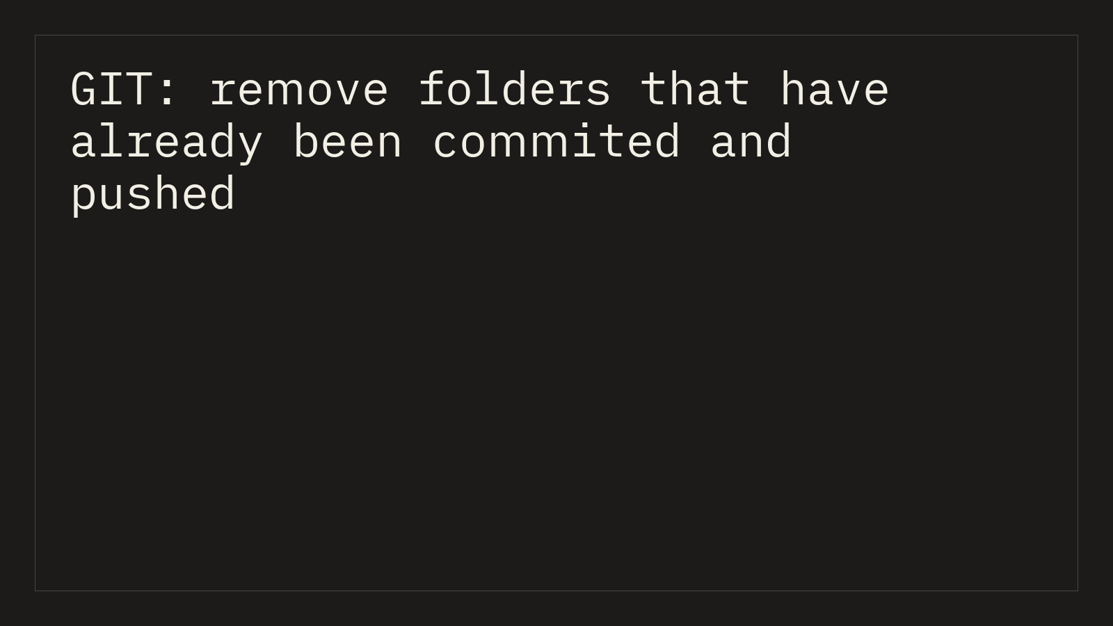 GIT: remove folders that have already been commited and pushed | Eddie Dale